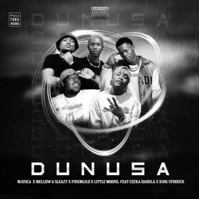 Mjusca, Mellow & Sleazy, FireMlilo & Little Moore - Dunusa (feat. Ceeka Dabula & King Strouck)