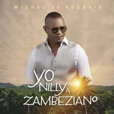Michel do Rosário - Yo Nilly a Zambeziano