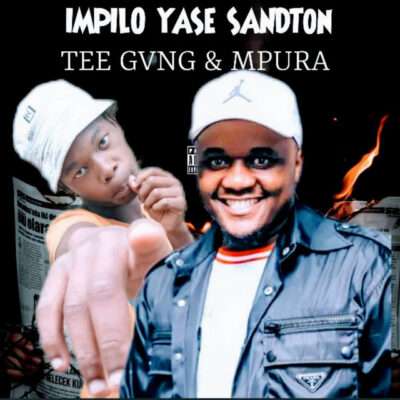 TEE GVNG & Mpura - Impilo Yase Sandton