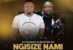 DJ Ngwazi – Ngisize Nami Ft. Master KG, Nokwazi & Casswell P