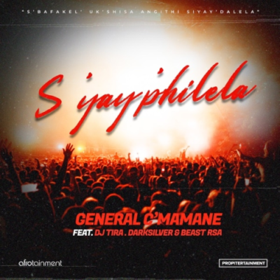 General C’mamane – S’yay’philela (feat. DJ Tira, DarkSilver & Beast Rsa)
