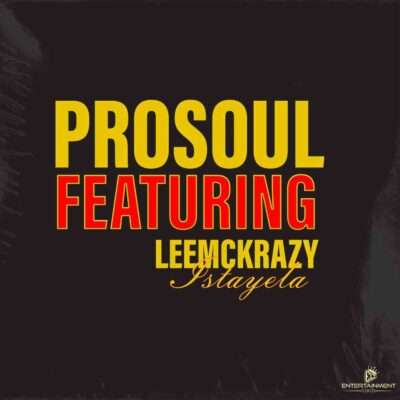 ProSoul Da Deejay – Istayela feat. LeeMcKrazy