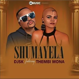 DJ SK – Shumayela feat. Thembi Mona