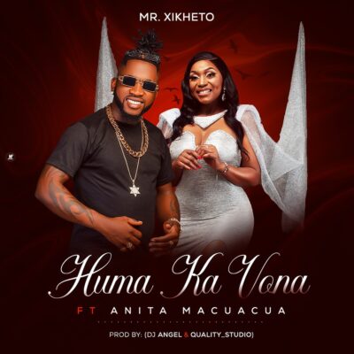 Mr Xikheto - Huma Ka Vona (feat. Anita Macuacua)