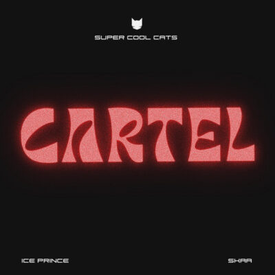 Super Cool Cats, Ice Prince & Skaa - Cartel