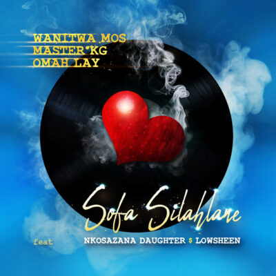 Wanitwa Mos, Master KG & Omah Lay - Sofa Silahlane (Remix) [feat. Nkosazana Daughter & Lowsheen]