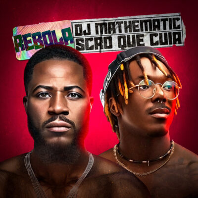 DJ Mathematic & Scro Que Cuia - Rebola