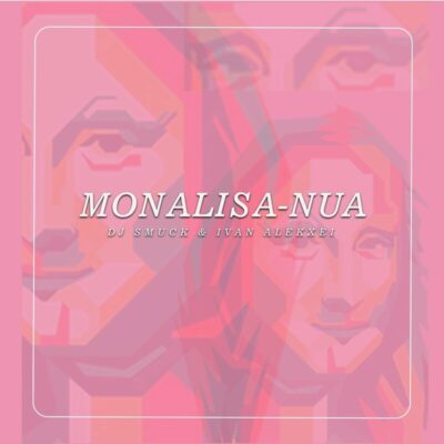 DJ Smuck & Ivan Alekxei – Monalisa Nua