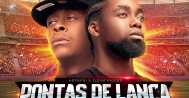 Hernâni & Sleam Nigger – Pontas de Lança Vol.2 Segunda Via (Álbum)