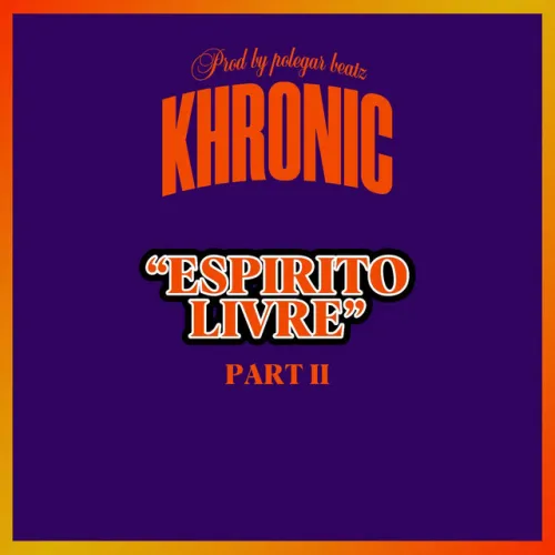 Khronic – Espirito Livre, Pt. II