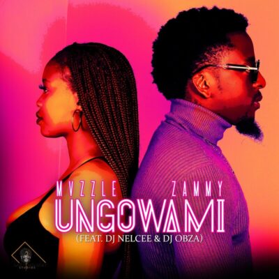 Mvzzle - Ungowami (Feat. Zammy,DJ Nelcee, DJ Obza)