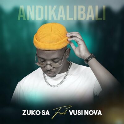 Zuko SA ft Vusi Nova - Andikalibali