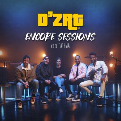D'ZRT ft Calema - Estar Ao Pé de Ti (Encore Sessions) 