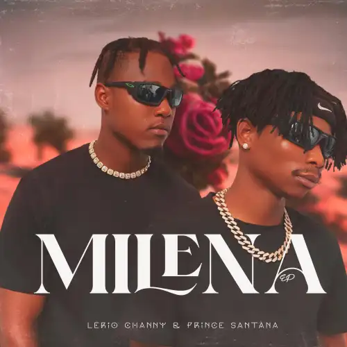 Lerio Channy & Prince Santana – Milena EP
