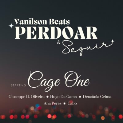 Vanilson Beats - Perdoar e Seguir (Feat. Cage One, Giuseppe D Oliveira, Deusânia Celma, Hugo Da Gama, Ana Peres, Cabothereal)