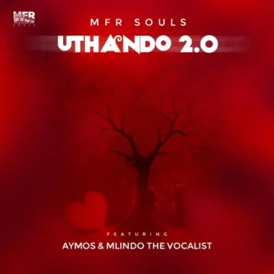 MFR Souls – uThando 2.0 (feat. Aymos & Mlindo The Vocalist)