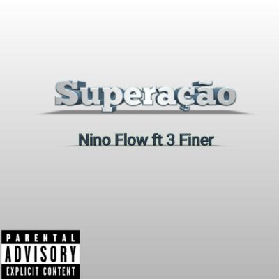 Nino Flow - Superação (Feat. 3 Finer)