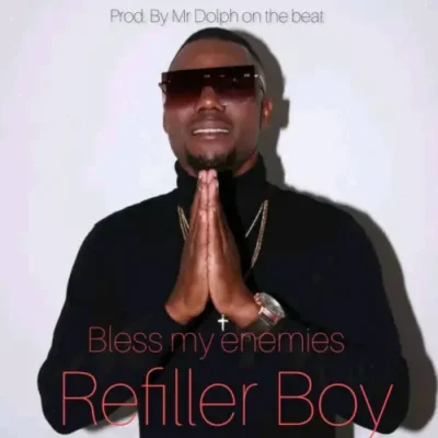 Refiller Boy – Bless My Enemies (Abençoe Meus Inimigos)