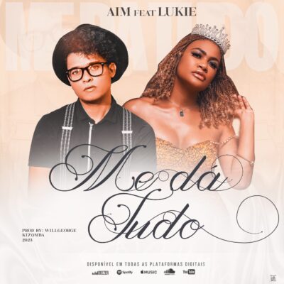 AIM - Me Dá Tudo (feat. Lukie)