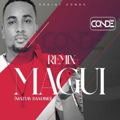 Dj Conde - Magui (Feat. Zona Newspro & Matias Damásio) (Remix Afro House)