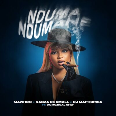 MaWhoo - Nduma Ndumane (Feat. Kabza De Small;DJ Maphorisa;Da Muziqal Chef)
