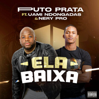 Puto Prata - Ela Baixa (feat. Uami Ndongadas & Nery Pro)