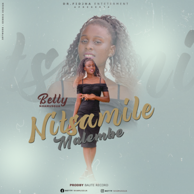 Betty Nhamussua - Nitsamile Malembe 