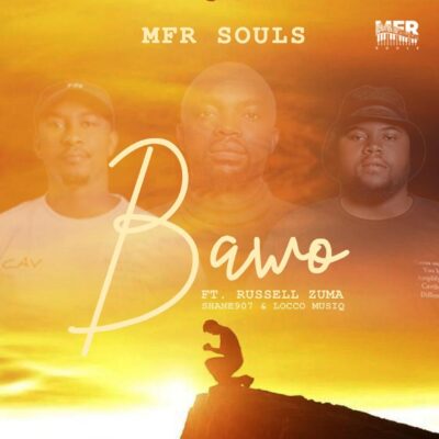 MFR Souls - Bawo (feat. Russell Zuma, Shane907 & Locco Musiq)