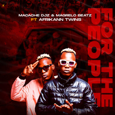 Macache Djz & Magrelo Beatz - For The People (feat. Afrikann Twins)