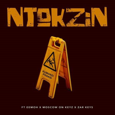 Ntokzin - Kumanzi Phansin (feat. Eemoh, Moscow on Keyz, Zar Keyz)