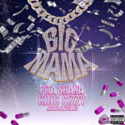 PITA SHANA - BIG MAMA (feat. King Cizzy & Mellowjaybeats)