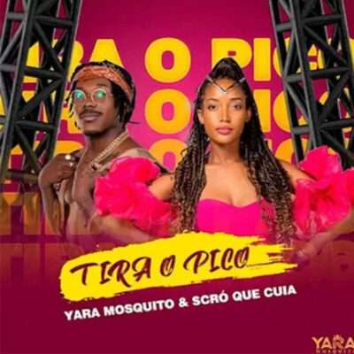 Yara Mosquito - Tira O Pico (feat. Scró Que Cuia)