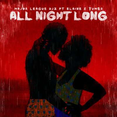 Major League Djz - All Night Long (feat. Elaine & Yumbs)