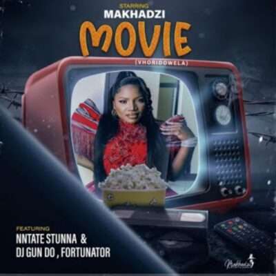 Makhadzi - Movie (feat. Ntate Stunna, Fortunator & Dj Gun Do)