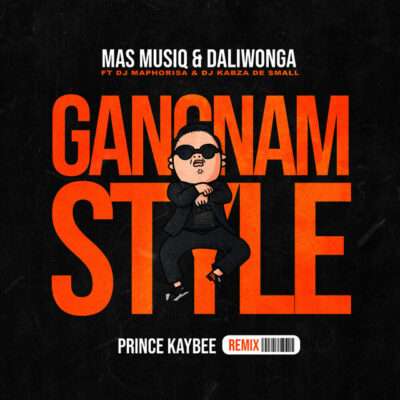 Mas Musiq & Daliwonga - Gangnam Style (Prince Kaybee Remix) [feat. DJ Maphorisa, Kabza De Small & Prince Kaybee]