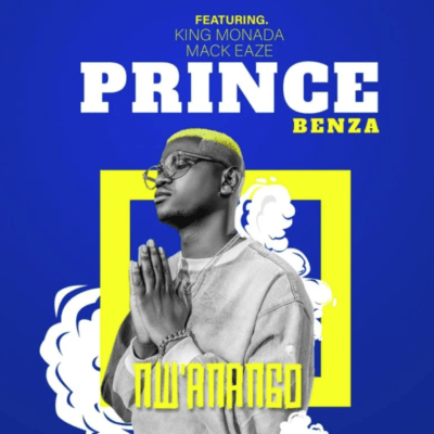 Prince Benza - N’wanango (feat. King Monada & Mack Eaze)