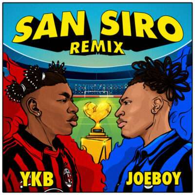 YKB & Joeboy - San Siro (Remix)