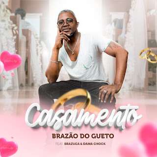 Brazão Do Gueto - Casamento feat. Brazuca & Dama Chock