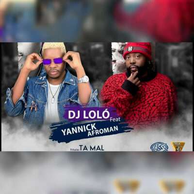 Dj Loló - Ta Mal (feat. Yanick Afroman)