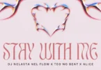 DJ Nelasta Nel Flow x Teo no Beat x Alice – Stay With Me