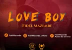Fidel Mazembe – Love Boy (EP)2024