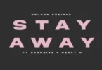 Nelson Freitas – Stay Away (feat. MC Acondize & Heavy H)